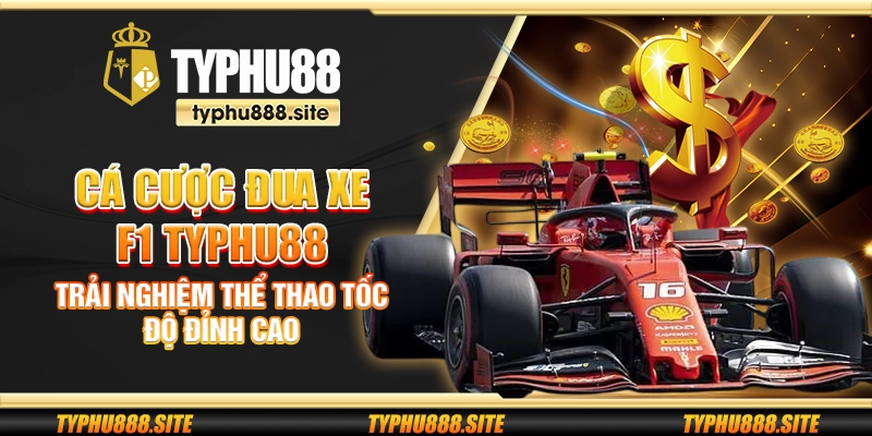 Cá cược đua xe F1 Typhu88 – Trải nghiệm thể thao tốc độ đỉnh cao