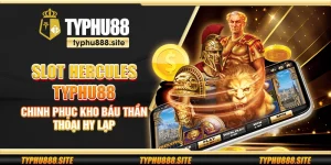 Slot Hercules Typhu88 - Chinh phục kho báu thần thoại Hy Lạp