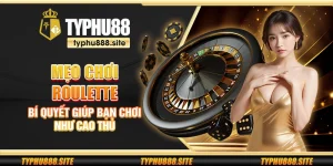 Mẹo chơi Roulette – Bí quyết giúp bạn chơi như cao thủ