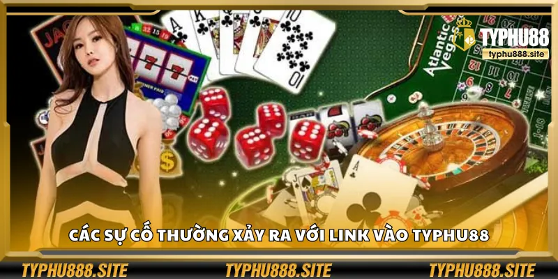 Các sự cố thường xảy ra với link vào Typhu88