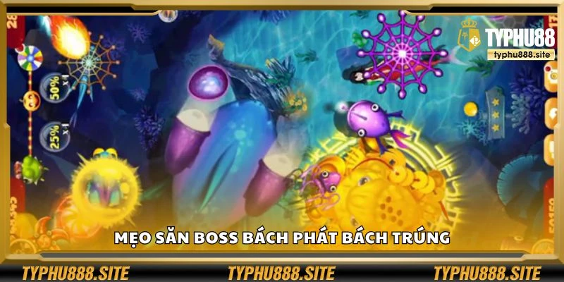 Mẹo săn boss bách phát bách trúng