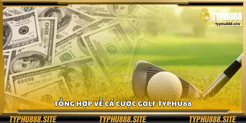 Tổng hợp về cá cược golf Typhu88
