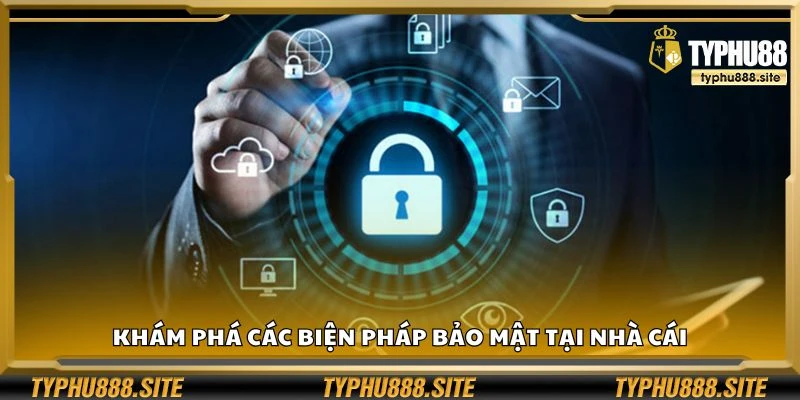Khám phá các biện pháp bảo mật tại nhà cái