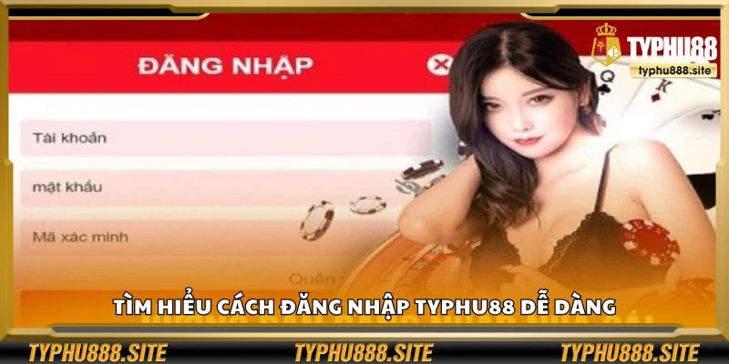 Tìm hiểu cách đăng nhập Typhu88 dễ dàng