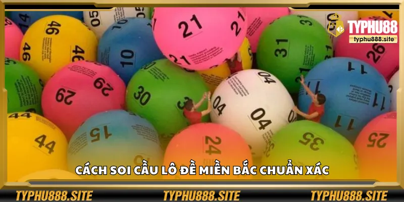 Cách soi cầu lô đề miền Bắc chuẩn xác