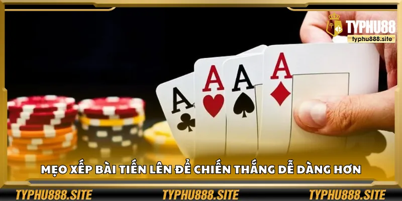 Thủ thuật xếp bài Tiến Lên giúp nâng cao khả năng thắng