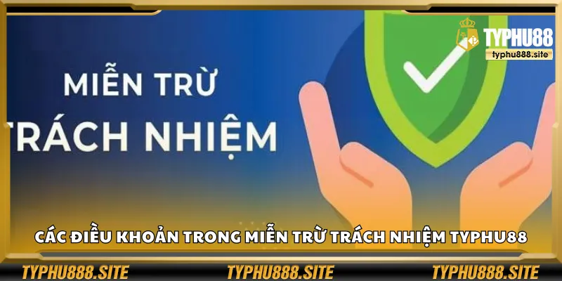 Các điều khoản trong miễn trừ trách nhiệm Typhu88
