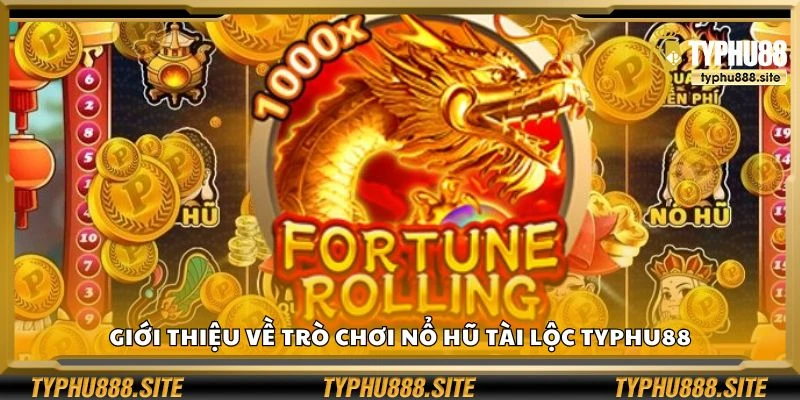 Giới thiệu về trò chơi Nổ Hũ Tài Lộc Typhu88