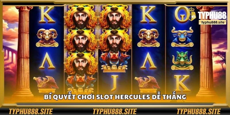Bí quyết chơi slot Hercules dễ thắng