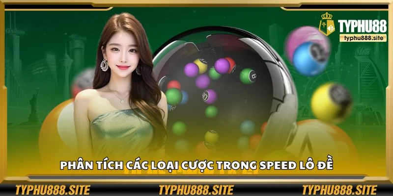 Phân tích các loại cược trong Speed lô đề