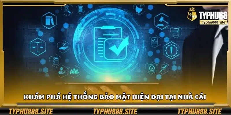 Khám phá hệ thống bảo mật hiện đại tại nhà cái